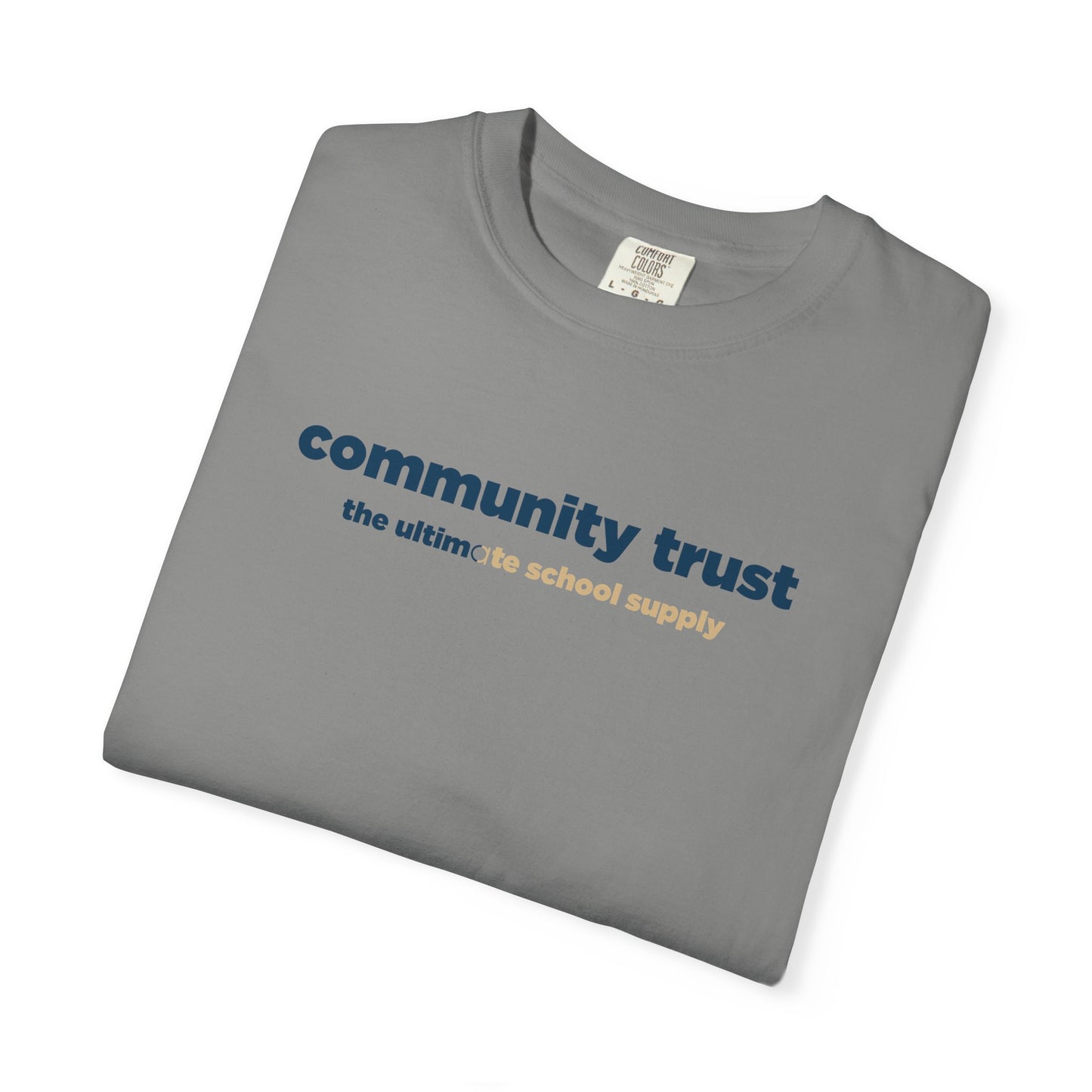 “Community Trust: The Ultimate School Supply” Comfort Colors 1717 Tee | Alchemy Collaborative