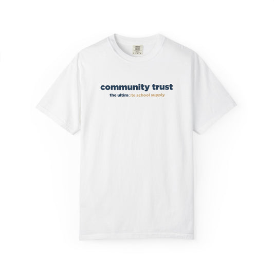 “Community Trust: The Ultimate School Supply” Comfort Colors 1717 Tee | Alchemy Collaborative