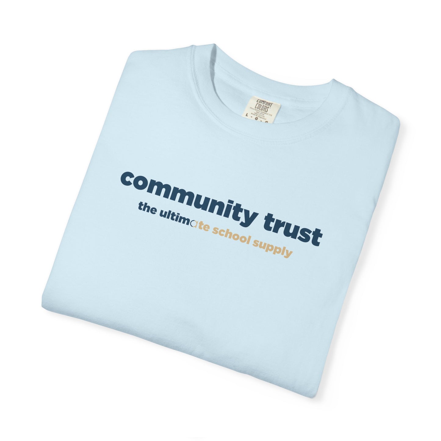 “Community Trust: The Ultimate School Supply” Comfort Colors 1717 Tee | Alchemy Collaborative