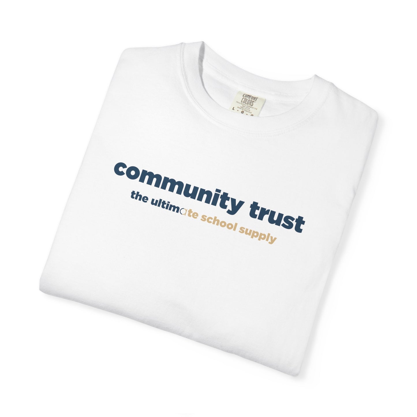 “Community Trust: The Ultimate School Supply” Comfort Colors 1717 Tee | Alchemy Collaborative
