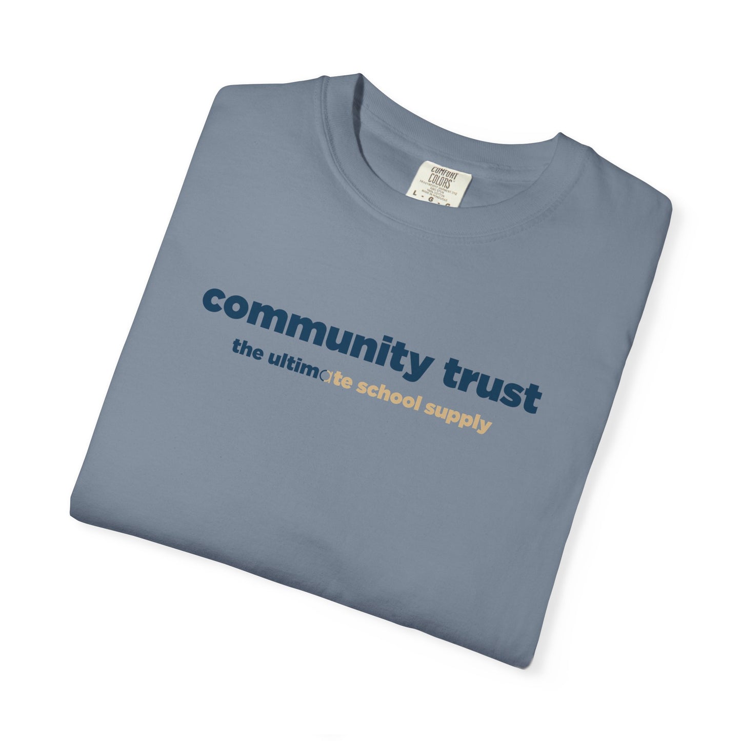 “Community Trust: The Ultimate School Supply” Comfort Colors 1717 Tee | Alchemy Collaborative