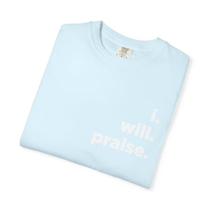 Easter.I Will Praise Comfort Colors 1717 Tee