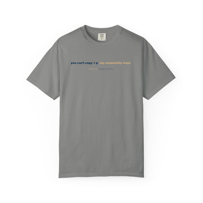 “You Can’t Copy + Paste Community Trust” Comfort Colors 1717 Tee | Alchemy Collaborative