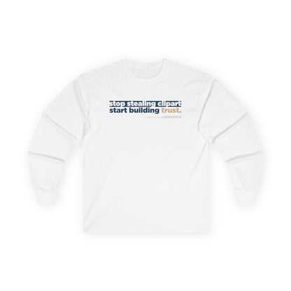 “Stop Stealing Clipart. Start Building Trust.” Gildan 2400 Long Sleeve | Alchemy Collaborative