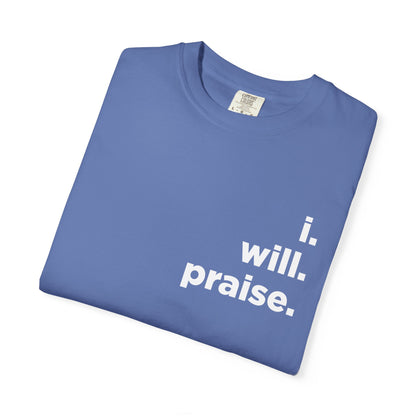 Easter.I Will Praise Comfort Colors 1717 Tee