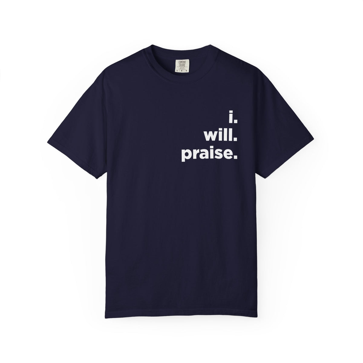 Easter.I Will Praise Comfort Colors 1717 Tee