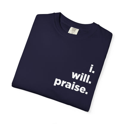 Easter.I Will Praise Comfort Colors 1717 Tee